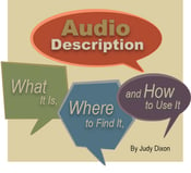 AUDIO-DAudio Description: What It Is, Where to Find It, and How to Use It