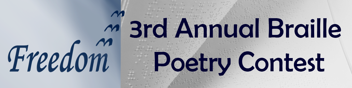 Banner: "Freedom" in blue text with the top of letter "m" seeming to fly away like birds. "3rd Annual Braille Poetry Contest" in blue text.